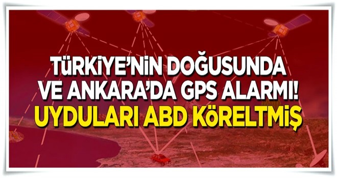 Türkiye'de GPS alarmı! ABD uyduları köreltmiş