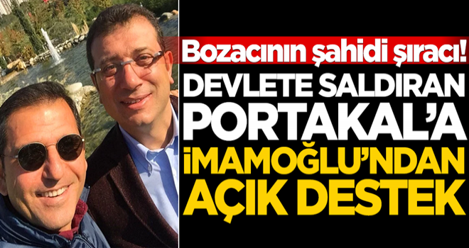 Bozacının şahidi şıracı! Devlete saldıran Portakal'a İmamoğlu'ndan tam destek