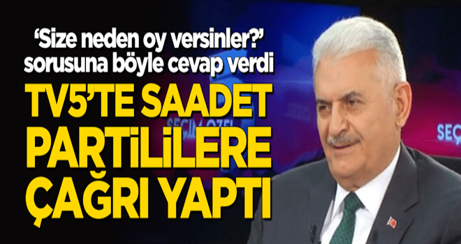 Binali Yıldırım TV5'te Saadet Partililere önemli çağrı!