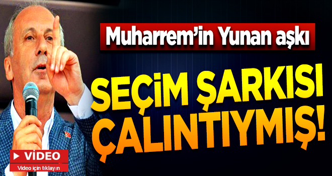 Muharrem İnce'nin seçim şarkısı çalıntı çıktı!