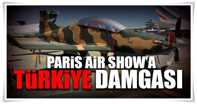 Paris Air Show’a Türkiye damgası