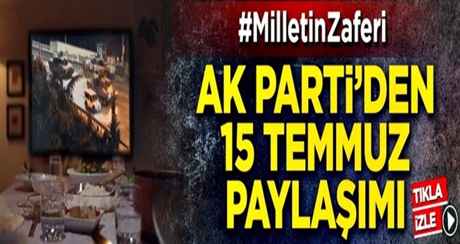 AK Parti'den 15 Temmuz paylaşımı