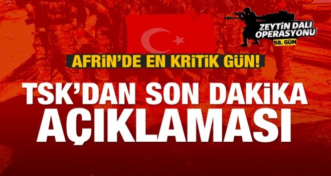 Afrin'de kritik gün! TSK'dan flaş açıklama