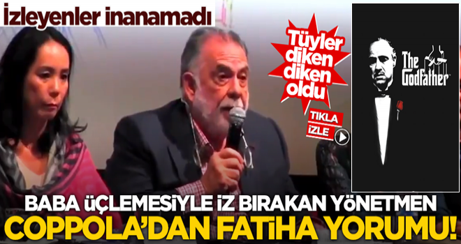 Baba üçlemesiyle iz bırakan yönetmen Coppola’dan Fatiha yorumu! İzleyenler inanamadı