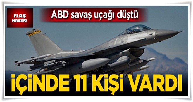 ABD uçağı düştü! 11 kişi vardı