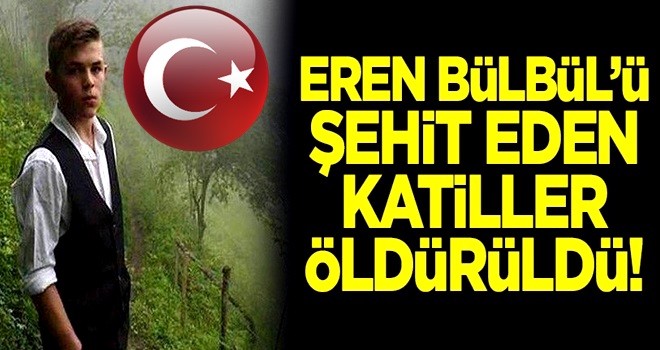 Eren Bülbül'ü şehit eden katiller öldürüldü