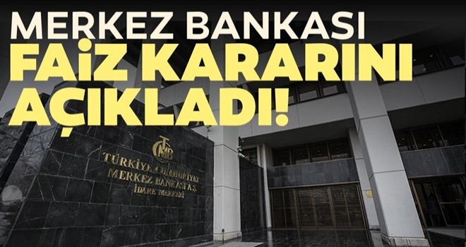 Merkez Bankası faiz kararını açıkladı!