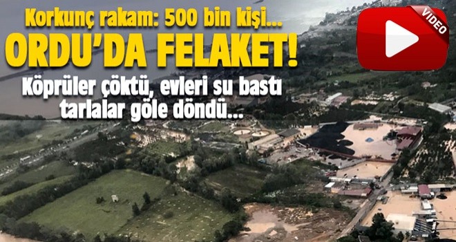 Ordu'daki sel 500 bin kişiyi vurdu; köprüler çöktü, yaralılar var