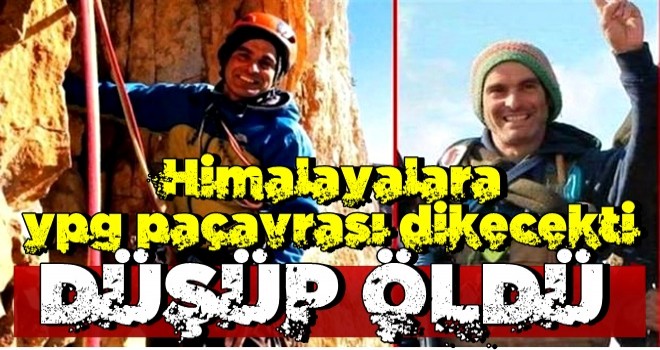 Himalaya'ya YPG paçavrası dikecekti! Düşüp öldü..