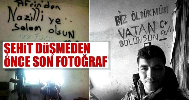 Şehit askerden son fotoğrafında anlamlı mesaj