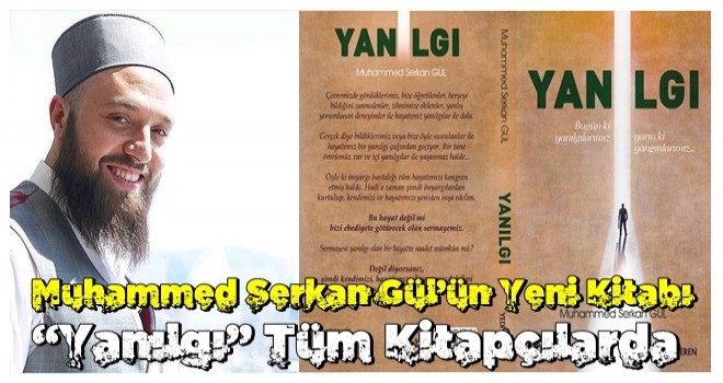 Yazar Muhammed Serkan Gül’ün Yeni Kitabı “Yanılgı” Tüm Kitapçılarda