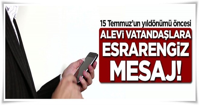 Alevi vatandaşlara esrarengiz mesaj!