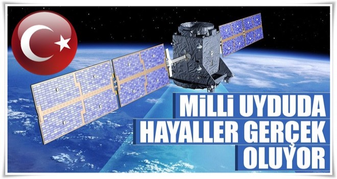 Milli uyduda hayaller gerçek oluyor