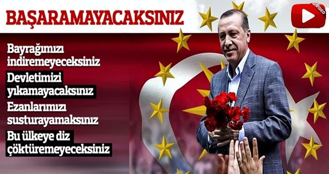 Başkan Erdoğan ; 'Başaramayacaksınız, milletimizi bölemeyeceksiniz'