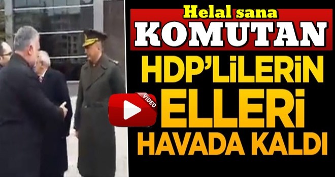 Komutan tokalaşmadı! HDP'lilerin elleri havada kaldı