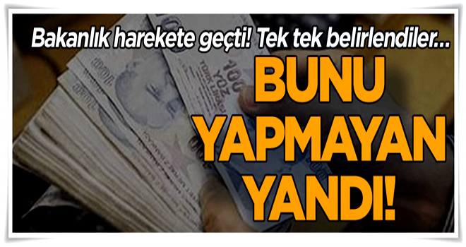 Bakanlık harekete geçti! Tek tek belirlendiler… Bunu yapmayan yandı!