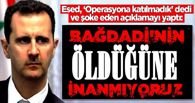 Esed, ‘Operasyona katılmadık’ dedi ve şoke eden açıklamayı yaptı: O ismin öldürüldüğüne inanmıyoruz