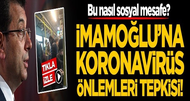 Ekrem İmamoğlu'nun sözde koronavirüs önlemlerine tepki! Bu nasıl sosyal mesafe?