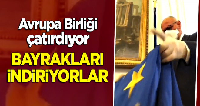 Avrupa Birliği çatırdıyor! Bayrakları indiriyorlar