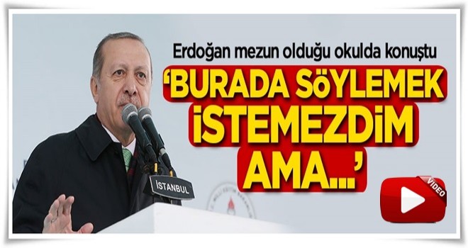 Cumhurbaşkanı Erdoğan, mezun olduğu okulda konuştu