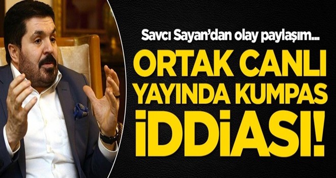 Savcı Sayan paylaştı, sosyal medya yıkıldı! Ortak canlı yayında kumpas iddiası