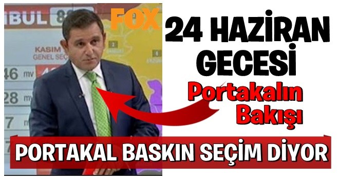 Fatih Portakal: Tam anlamıyla baskın seçim!