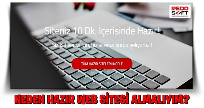 NEDEN HAZIR WEB SİTESİ ALMALIYIM?