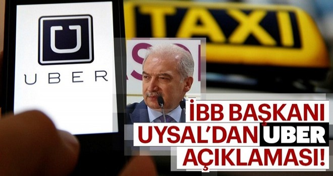 İBB Başkanı Uysal'dan UBER açıklaması