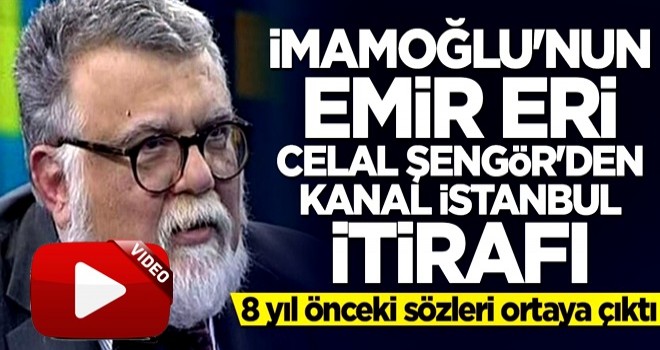 İmamoğlu'nun emir eri Celal Şengör'den Kanal İstanbul itirafı