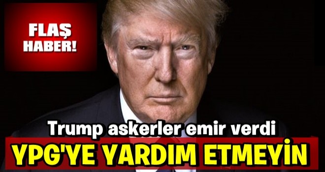 Son Dakika: Operasyon başladı! Trump'tan ABD ordusuna YPG talimatı