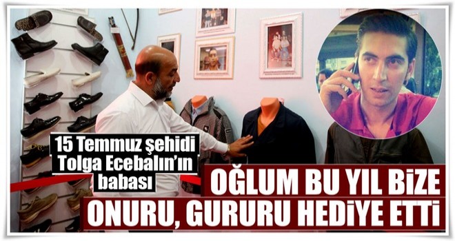 Oğlum bu yıl bize onuru, gururu hediye etti