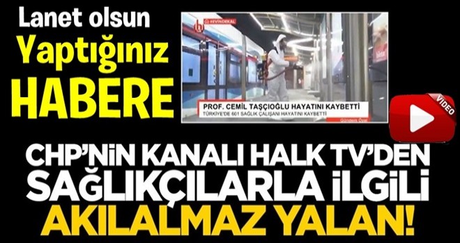 Bu ülkeye bu kadar mı düşmansınız? CHP’nin kanalı Halk TV’den sağlıkçılarla ilgili akılalmaz yalan!