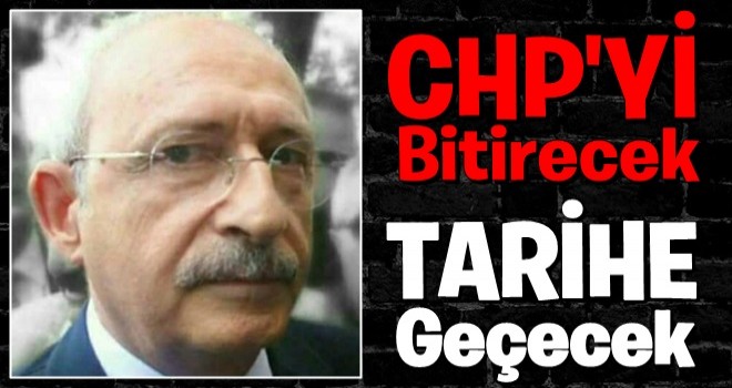 "CHP'yi bitirecek tarihe geçecek"