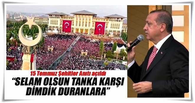 Cumhurbaşkanı Erdoğan Ankara'daki Şehitler Anıtı'nın açılışını yaptı