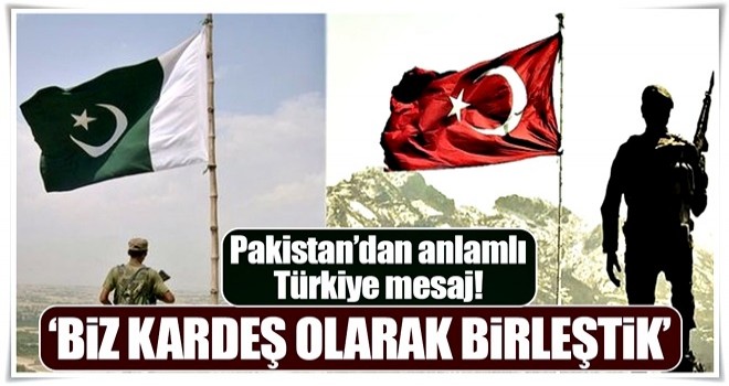 Pakistan'dan anlamlı Türkiye mesajı