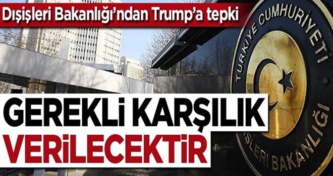 Dışişleri Bakanlığı'ndan Trump'a tepki