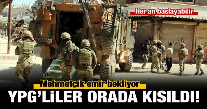 Mehmetçik hazır, her an başlayabilir!