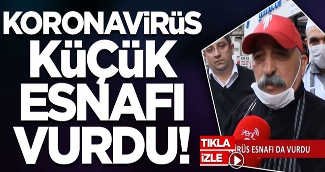 Koronavirüs 'küçük esnaf'ı vurdu