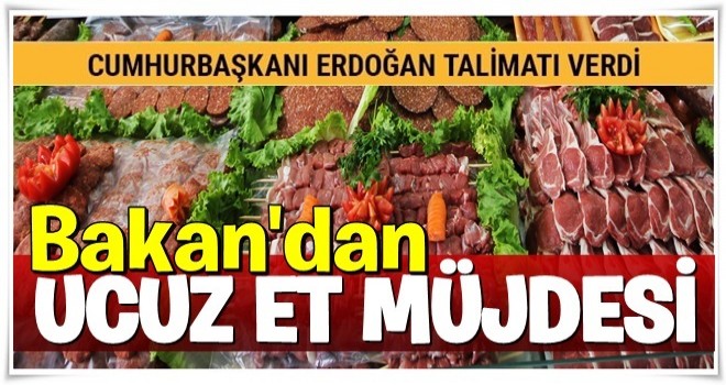 Bakan'dan ucuz et müjdesi!