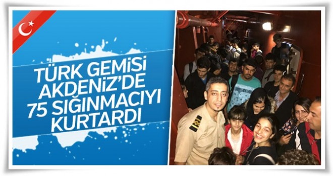 Türk gemisi Akdeniz'de 75 göçmeni kurtardı