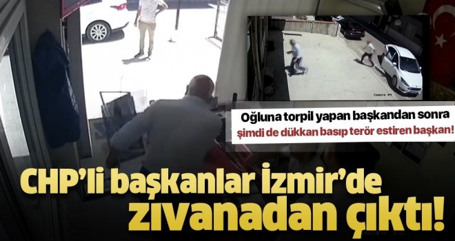 CHP'li başkan Rıdvan Karakayalı iş yeri basıp terör estirdi .