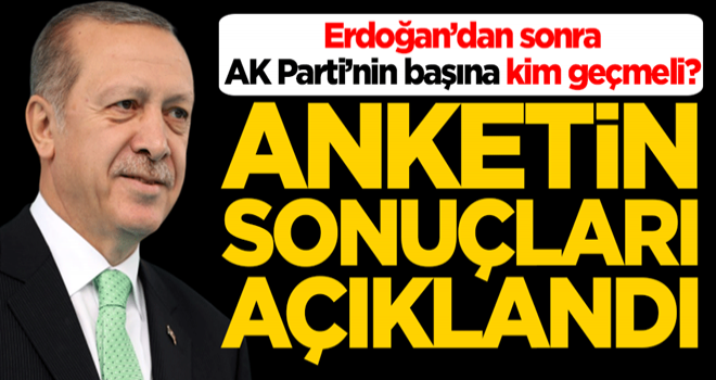 Erdoğan'dan sonra AK Parti'nin başına kim geçmeli? Anketin sonuçları açıklandı