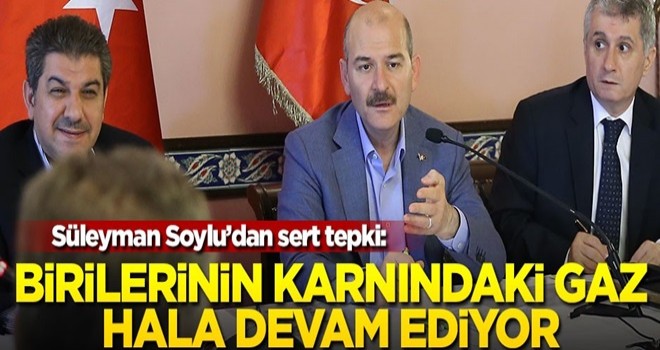 Süleyman Soylu’dan sert tepki: Birilerinin karnındaki gaz hala devam ediyor