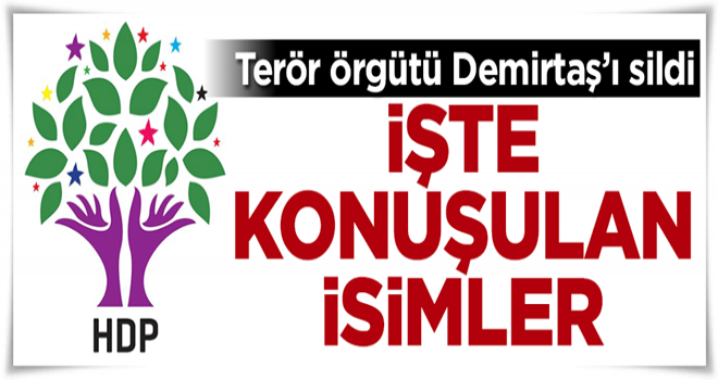 Demirtaş'ın yerine 3 isim