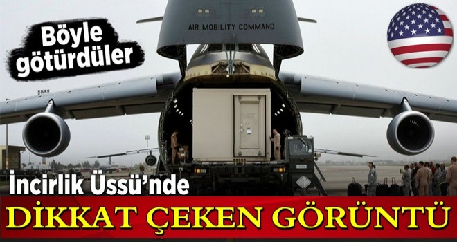 ABD İncirlik Hava Üssü'ndeki silah deposunu taşıdı !