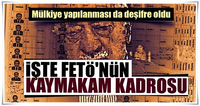 İşte FETÖ'nün kaymakam kadrosu