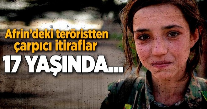 YPG/PKK'nın hainliği 17 yaşındaki teröristin ifadelerinde