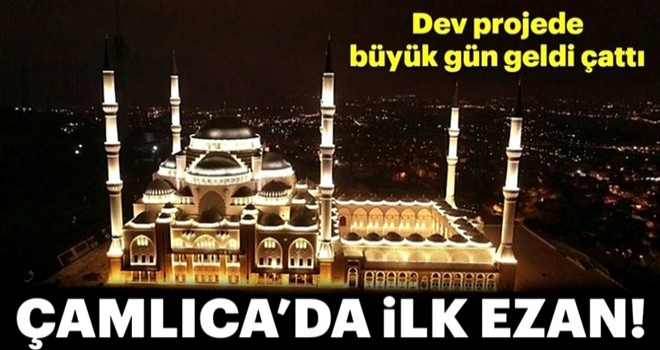 Camlıca Camii'nde ilk ezan