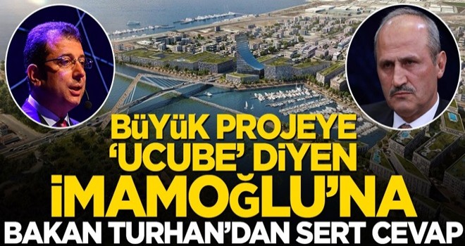 Büyük projeye ‘ucube’ diyen İmamoğlu’na Bakan Turhan’dan sert cevap