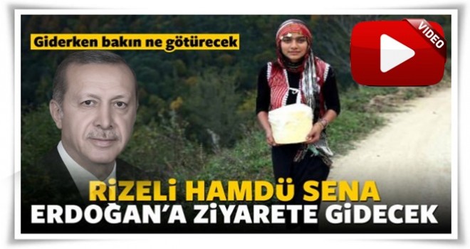 Rizeli Hamdü Sena Erdoğan'a tereyağı götürecek